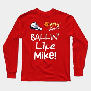 Ballin' Like Michael Jordan (Style 2) Long Sleeve T-Shirt